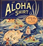 The Aloha Shirt: Spirit Of The Islands
